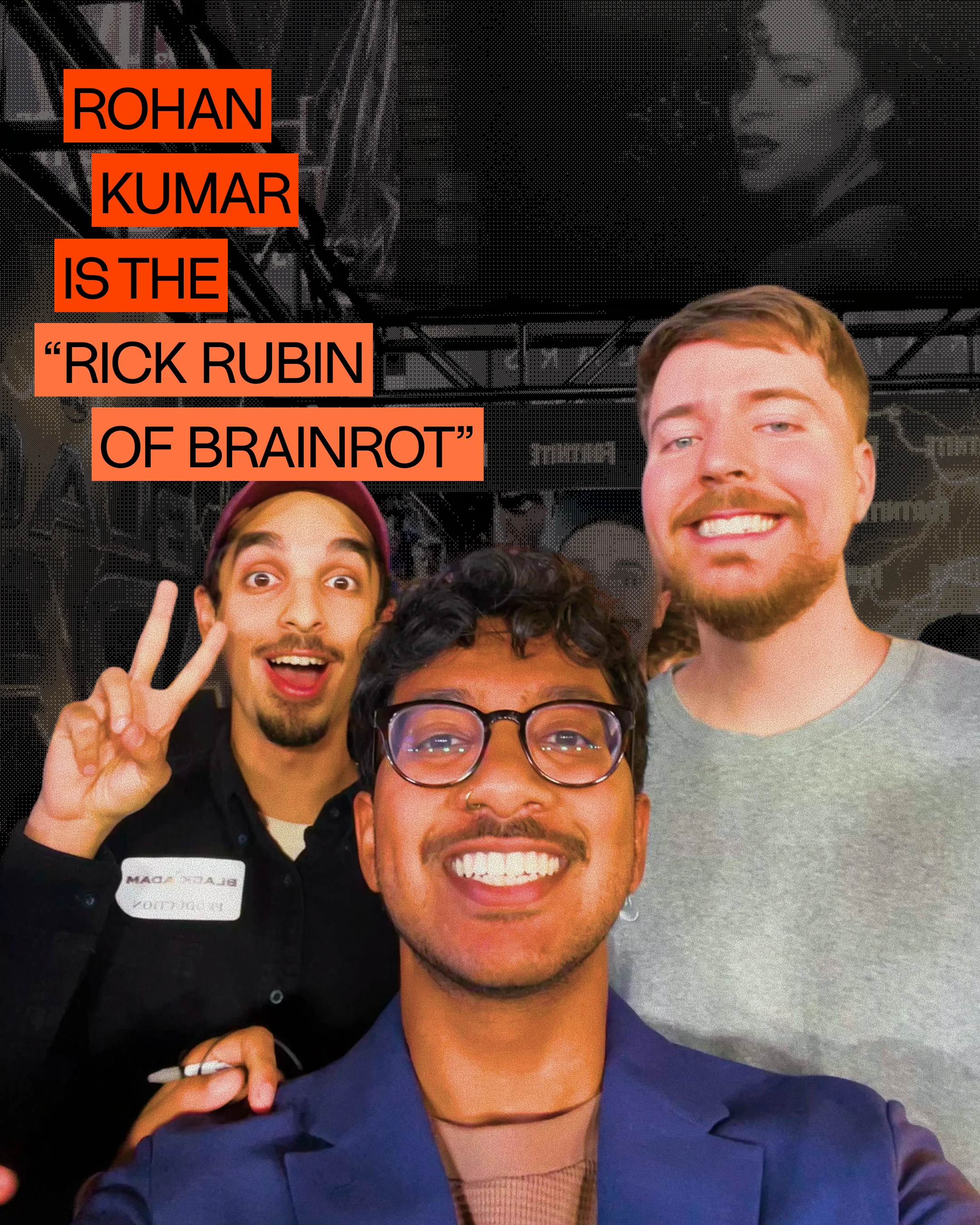 Rohan Kumar is the Rick Rubin of brainrot